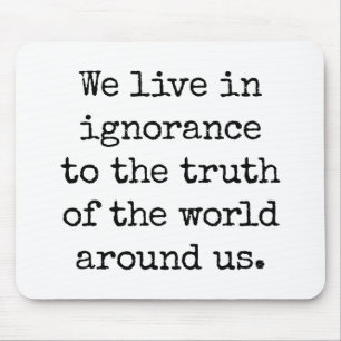 Live In Ignorance Mouse Pad