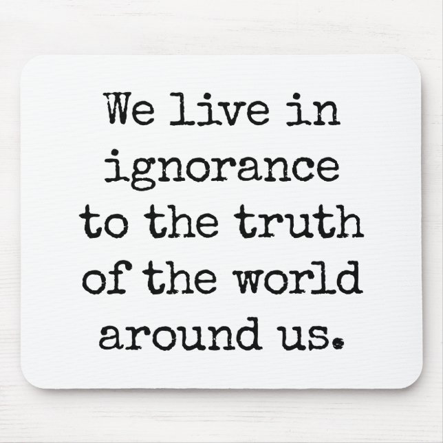 Live In Ignorance Mouse Pad (Front)