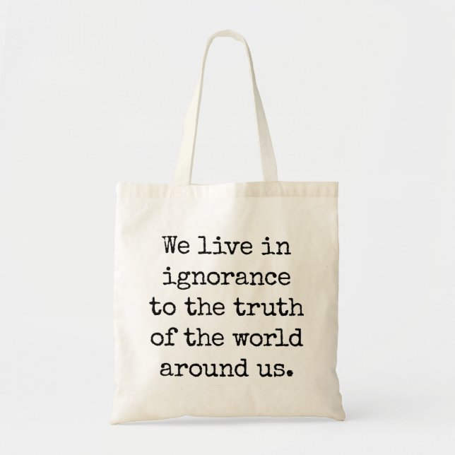 Live In Ignorance Tote Bag (Front)