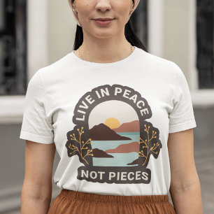 Live In Peace Not Pieces Retro Positivity Quote T-Shirt