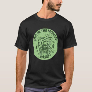 Live In The Moment Adventurer Quote T-Shirt