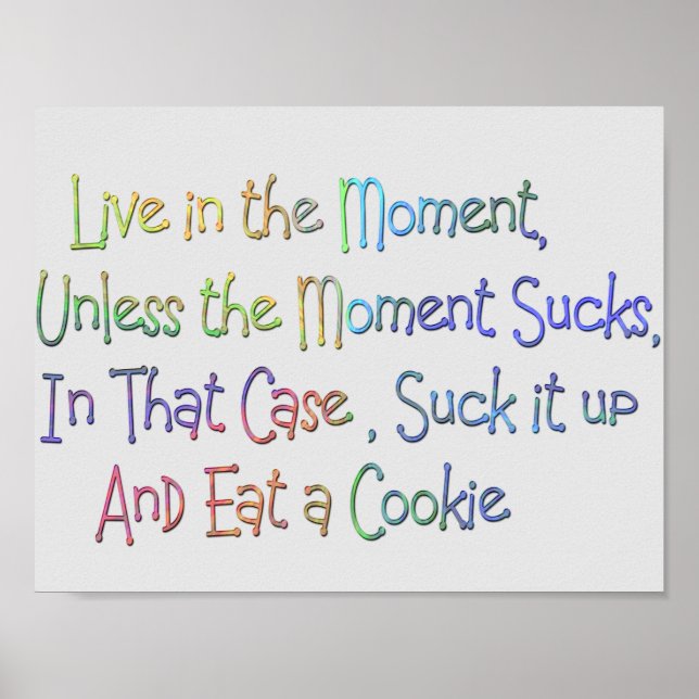 live in the moment funny motivational poster (Front)