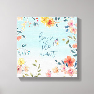 Live In The Moment - Nature's Bliss Canvas Print
