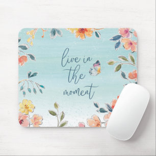 Live In The Moment - Nature's Bliss Mouse Mat