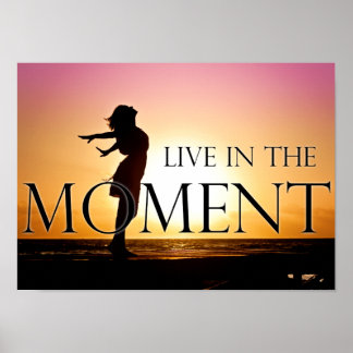 Live in the Moment Quote Inspirational Motivation Poster