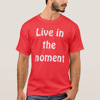Live in the moment Red Tee