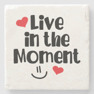 Live in the Moment Stone Coaster