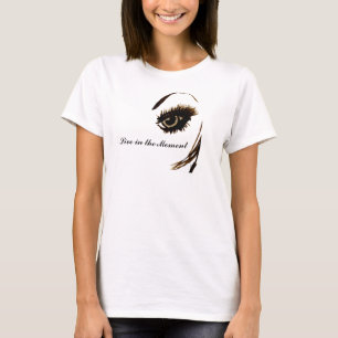 Live In The Moment!_ T-Shirt