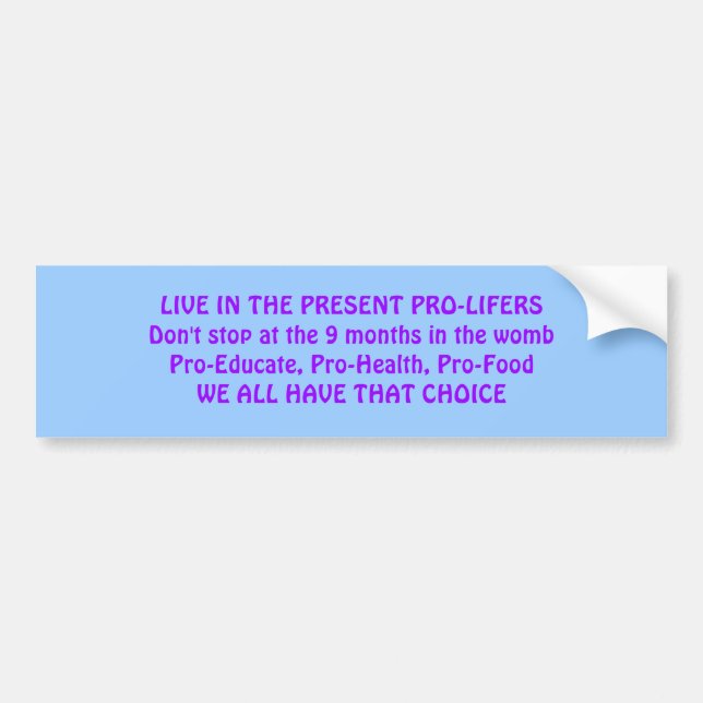 LIVE IN THE PRESENT PRO-LIFERS BUMPER STICKER (Front)