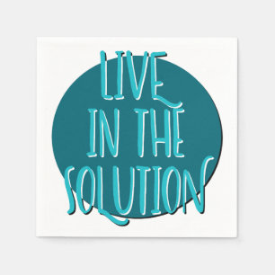 Live In The Solution   12 Step Recovery Slogan Napkin