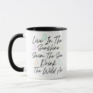 Live in the Sunshine Swim the Sea Mug