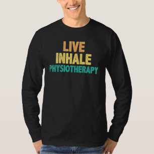Live Inhale Physiotherapy - Physical Therapist Quo T-Shirt