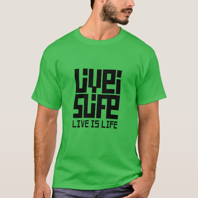 Live is life T-Shirt (Front)