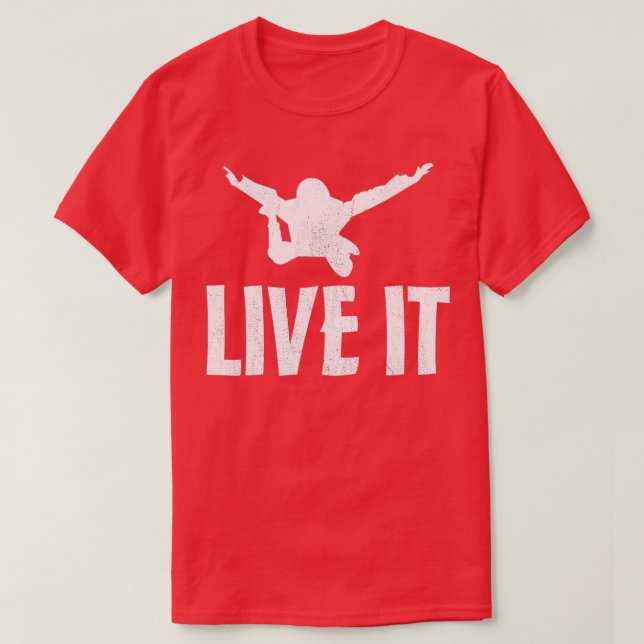 Live It Skydiving Skydive Parachuting Gift   1  T-Shirt (Design Front)