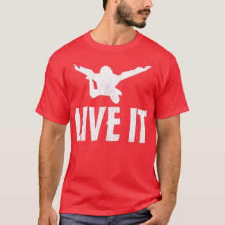 Live It Skydiving Skydive Parachuting Gift   1  T-Shirt