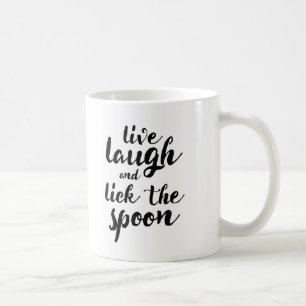 Live Laugh and Lick the Spoon Coffee Mug