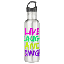 Live, Laugh and Sing Water Bottle