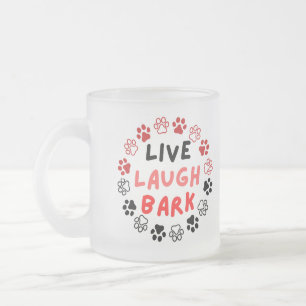 Live laugh bark frosted glass coffee mug