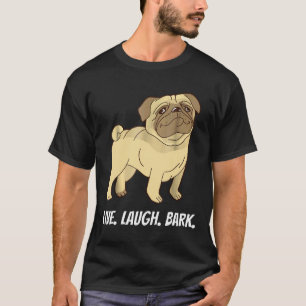 Live Laugh Bark Funny For Pug Dog Owners T-Shirt