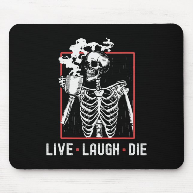 Live Laugh Die Funny Halloween Coffee Skeleton Dad Mouse Mat (Front)