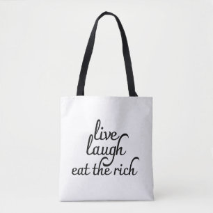Live Laugh Eat the Rich Tote Bag