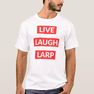 Live Laugh Larp T-Shirt