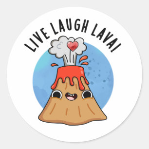 Live Laugh Lava Funny Volcano Pun Classic Round Sticker