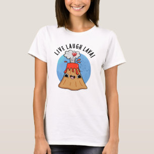 Live Laugh Lava Funny Volcano Pun  T-Shirt