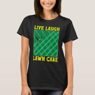 Live Laugh Lawn Care Lawnmower Grass Cutter T-Shirt