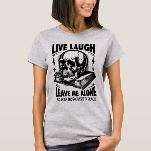  Live Laugh Leave Me Alone Funny Book Shirt