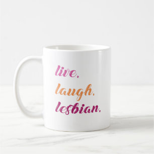 Live. Laugh. Lesbian. Coffee Mug