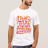 Live Laugh Lesbian Funny LGBTQ Community