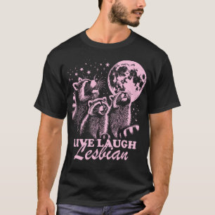 Live Laugh Lesbian Funny Racoon Lesbian Lgbtq Pri T-Shirt