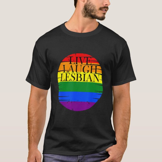 Live Laugh Lesbian Pride month LGBTQ lesbians T-Shirt (Front)