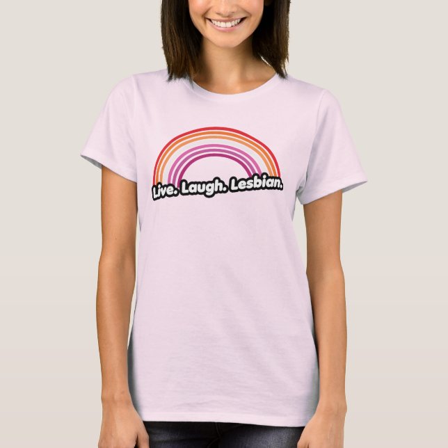 Live Laugh Lesbian T-Shirt (Front)