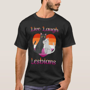 Live Laugh Lesbians Cat Couple Love is Love LGBT P T-Shirt