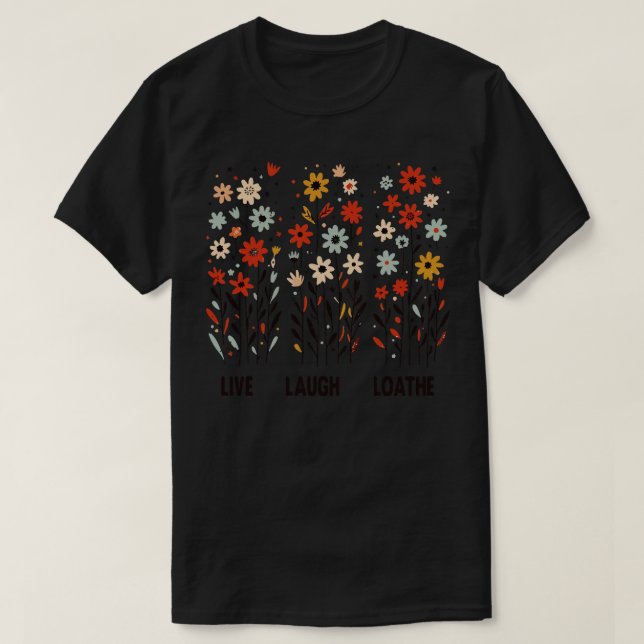 Live Laugh Loathe Funny Vintage Lover T-Shirt (Design Front)