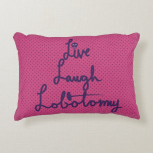 Live Laugh Lobotomy Accent Throw Pillow