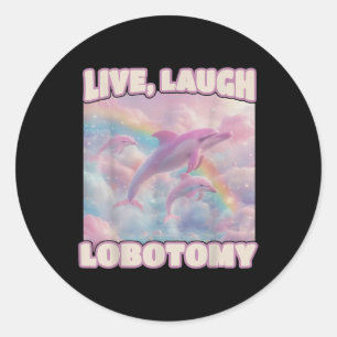 Live Laugh Lobotomy Funny Dolphin Groovy  Classic Round Sticker
