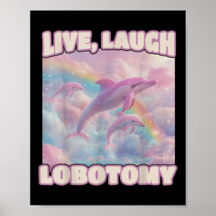 Live Laugh Lobotomy Funny Dolphin Groovy  Poster