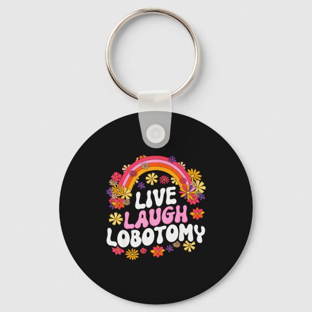 Live Laugh Lobotomy Funny Graphic  Key Ring (Front)