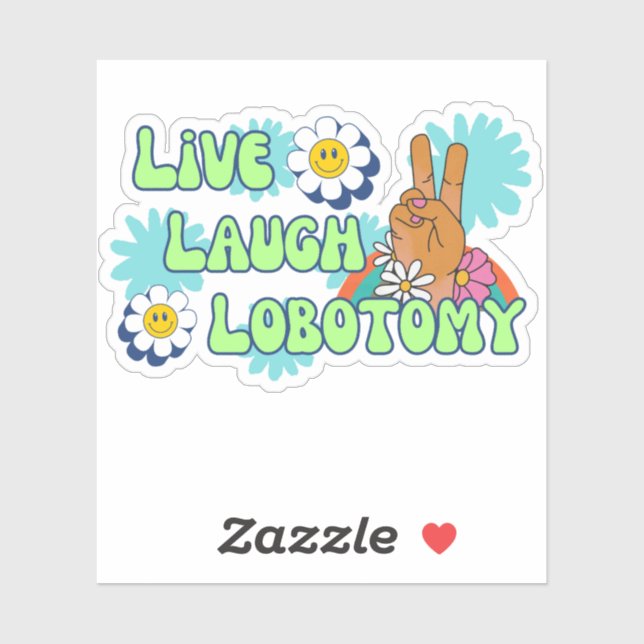Live Laugh Lobotomy Funny Meme 70s Retro (Sheet)