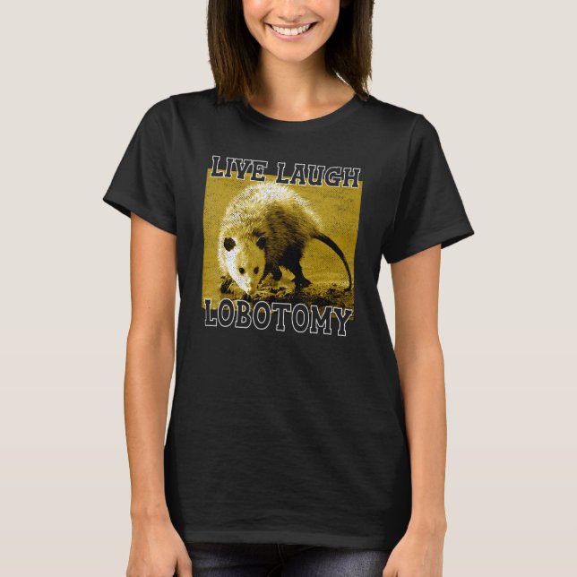 Live Laugh Lobotomy Possum Animals   Adorable T-Shirt (Front)