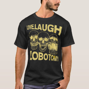 Live Laugh Lobotomy Retro Lover  T-Shirt