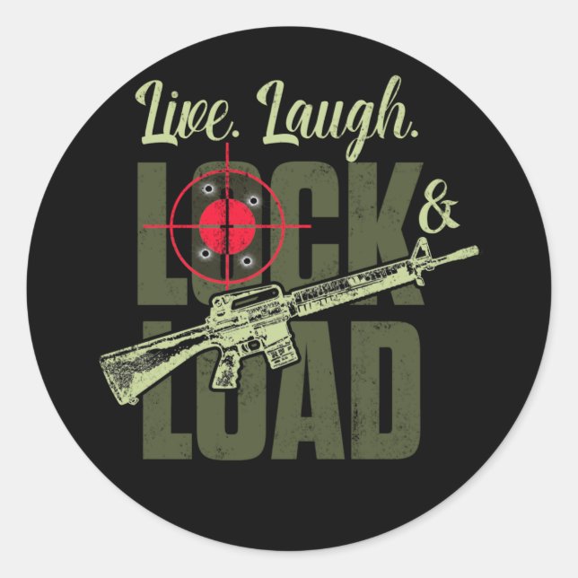 Live Laugh Lock And Load Gun Classic Round Sticker (Front)