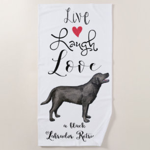 Live Laugh Love a Black Lab Beach Towel