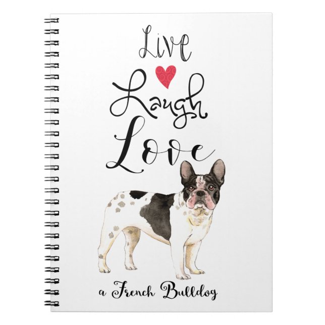 Live Laugh Love a French Bulldog Notebook (Front)