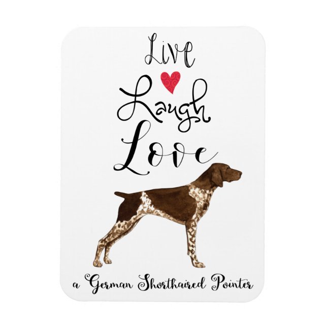 Live Laugh Love a German Shorthaired Pointer Magnet (Vertical)