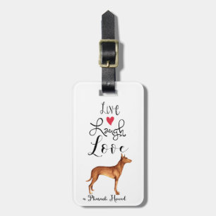 Live Laugh Love a Pharaoh Hound Luggage Tag