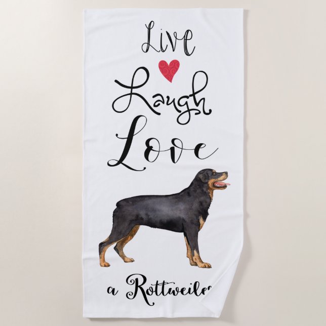 Live Laugh Love a Rottweiler Beach Towel (Front)